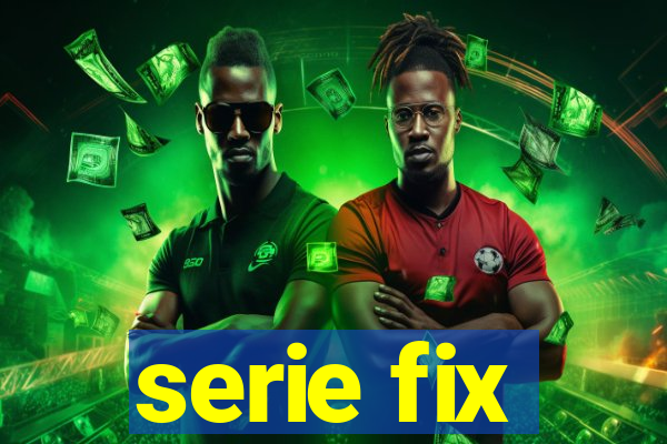 serie fix